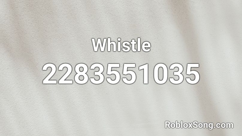 Whistle Roblox ID