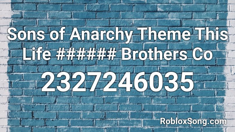 Sons Of Anarchy Theme This Life Brothers Co Roblox Id Roblox Music Codes - roblox anarchy theme