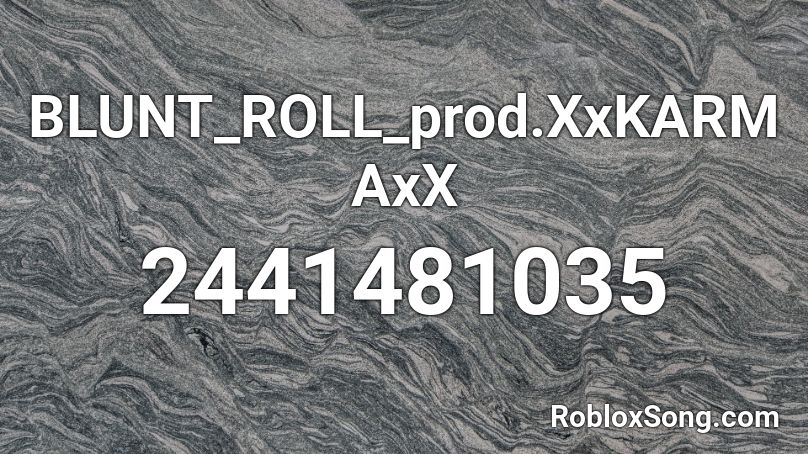 BLUNT_ROLL_prod.XxKARMAxX Roblox ID