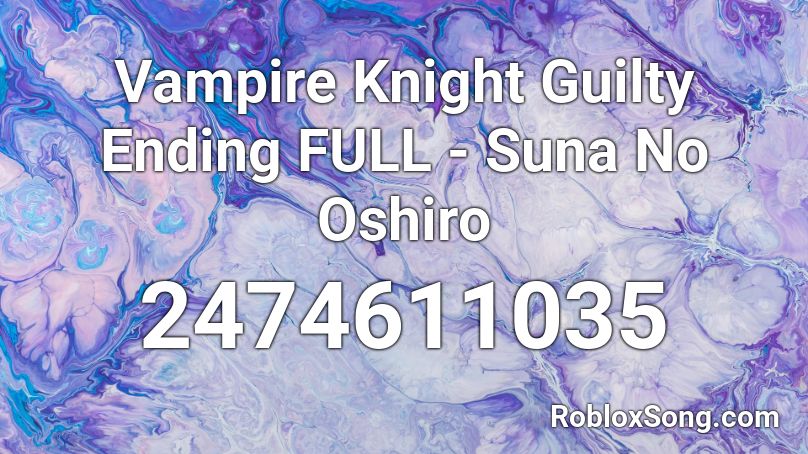 Vampire Knight Guilty Ending FULL - Suna No Oshiro Roblox ID