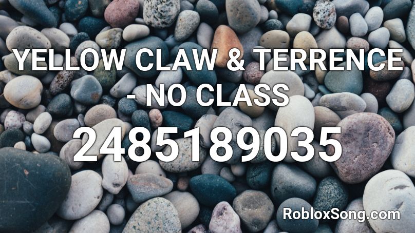 YELLOW CLAW & TERRENCE - NO CLASS Roblox ID