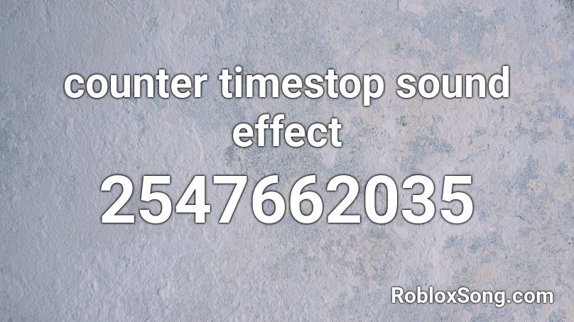 counter timestop sound effect Roblox ID