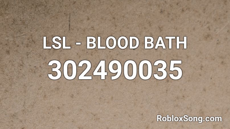 LSL - BLOOD BATH Roblox ID