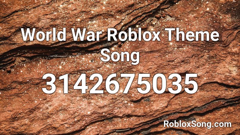 World War Roblox Theme Song Roblox ID