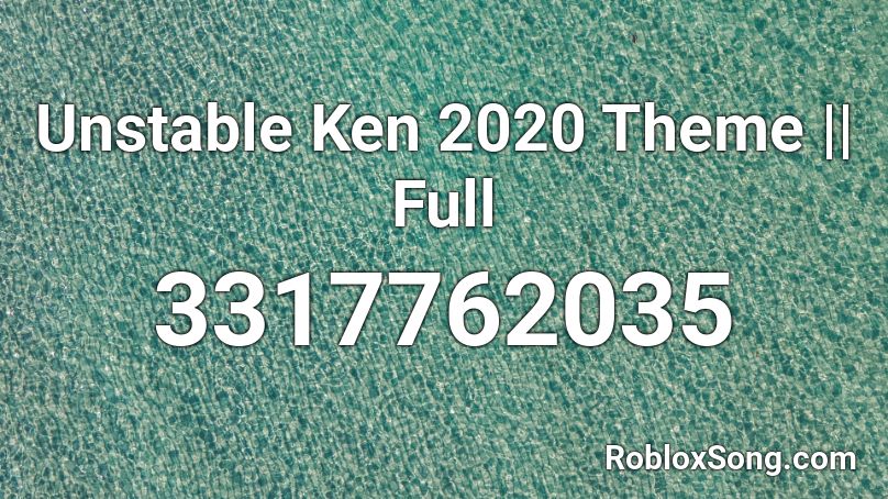 Unstable Ken 2020 Theme || Full Roblox ID