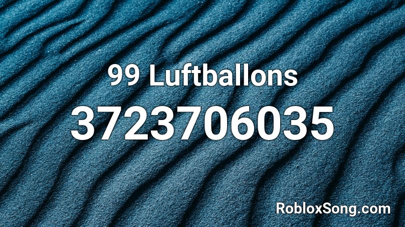 99 Luftballons  Roblox ID