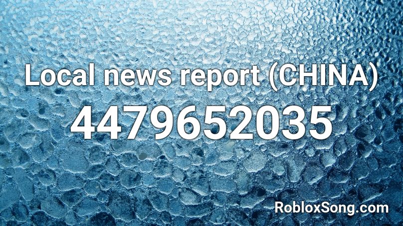 Local news report (CHINA) Roblox ID