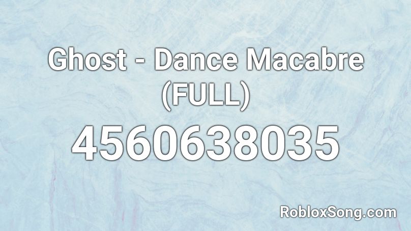 Ghost Dance Macabre Full Roblox Id Roblox Music Codes - ghost dance roblox id