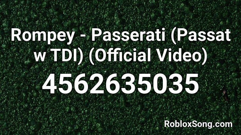 Rompey - Passerati (Passat w TDI) (Official Video) Roblox ID