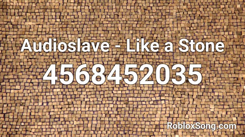 Audioslave - Like a Stone Roblox ID