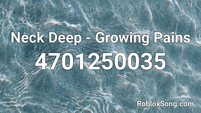 Neck Deep - Growing Pains Roblox ID