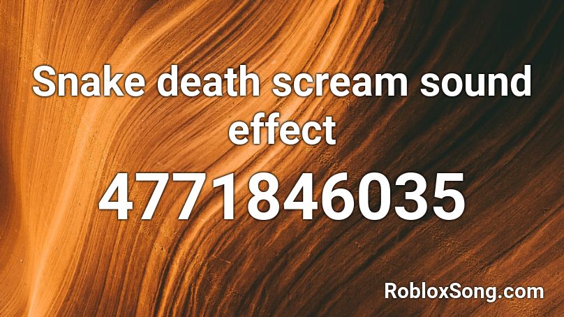 Snake death scream sound effect Roblox ID
