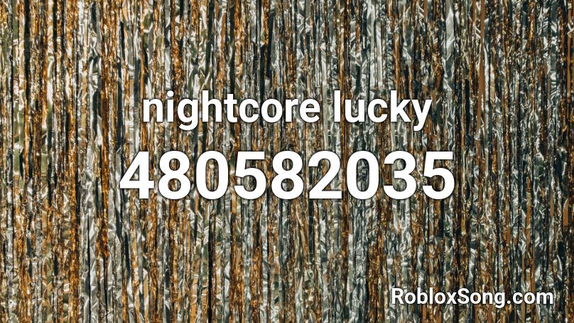nightcore lucky Roblox ID
