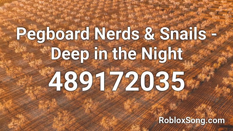  Pegboard Nerds & Snails - Deep in the Night  Roblox ID