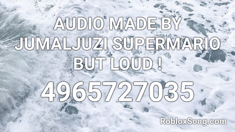 AUDIO MADE BY JUMALJUZI SUPERMARIO BUT LOUD ! Roblox ID