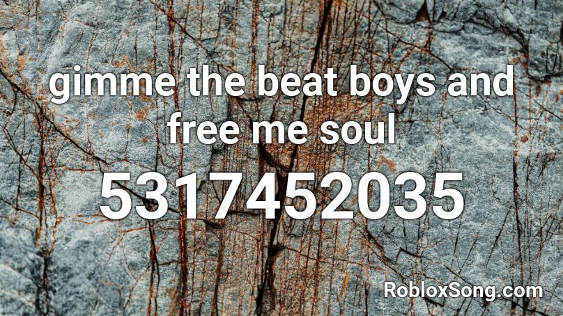 gimme the beat boys and free me soul Roblox ID