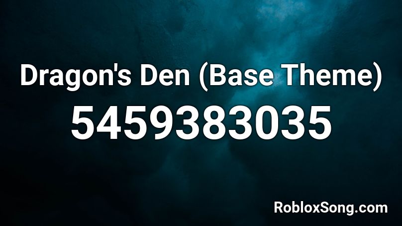 Dragon's Den (Base Theme) Roblox ID