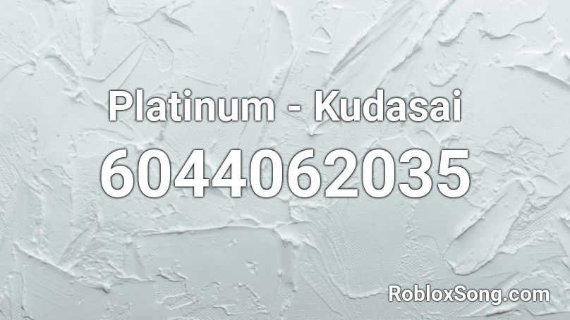 Kudasaibeats - Platinum Roblox ID