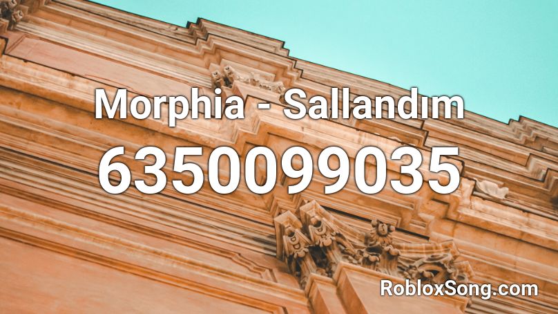 Morphia - Sallandım Roblox ID