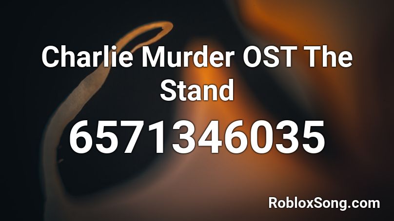 Charlie Murder OST The Stand Roblox ID
