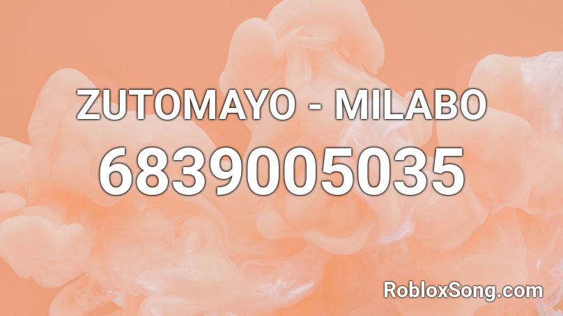 ZUTOMAYO - MILABO Roblox ID