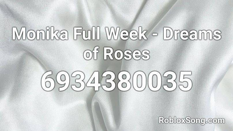 Monika Full Week - Dreams of Roses Roblox ID