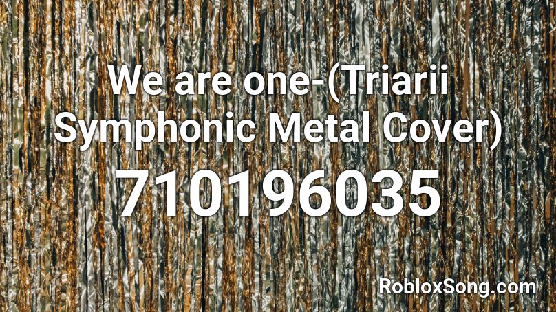 We are one-(Triarii Symphonic Metal Cover) Roblox ID