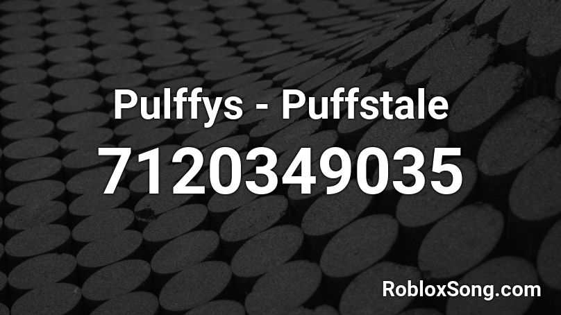 Pulffys - Puffstale Roblox ID