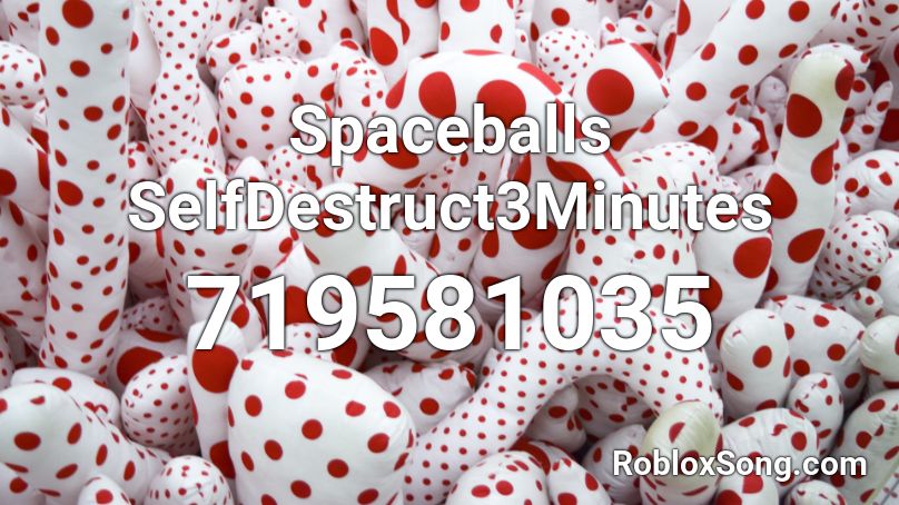 Spaceballs SelfDestruct3Minutes Roblox ID