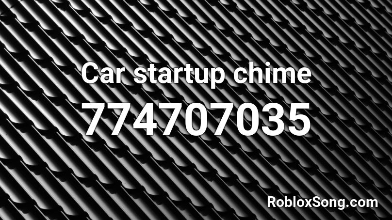Car startup chime Roblox ID