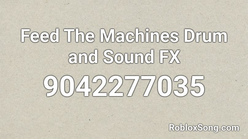 Feed The Machines Drum and Sound FX Roblox ID