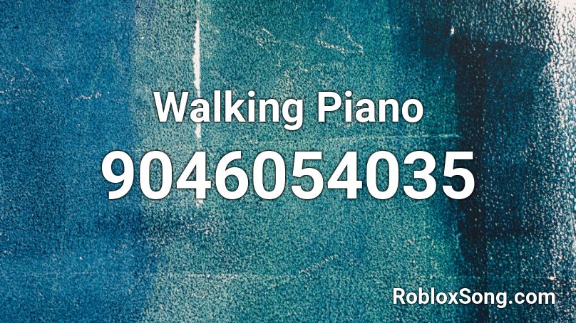 Walking Piano Roblox ID