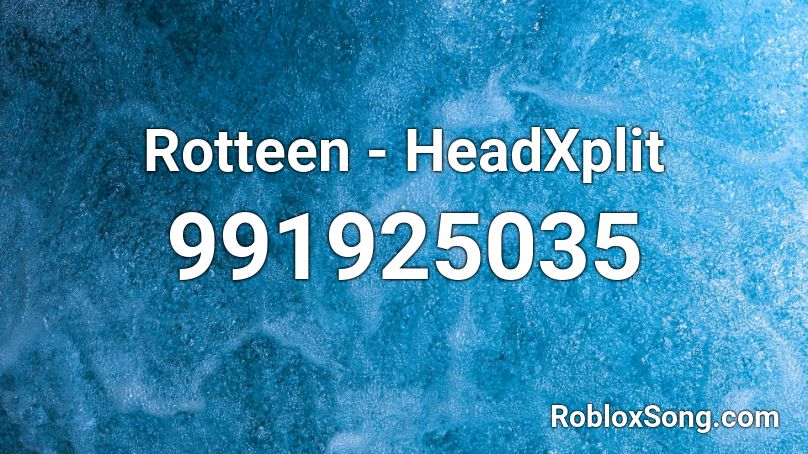 Rotteen - HeadXplit Roblox ID