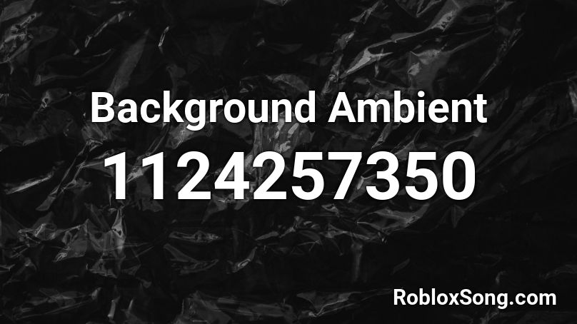 Background Ambient Roblox ID