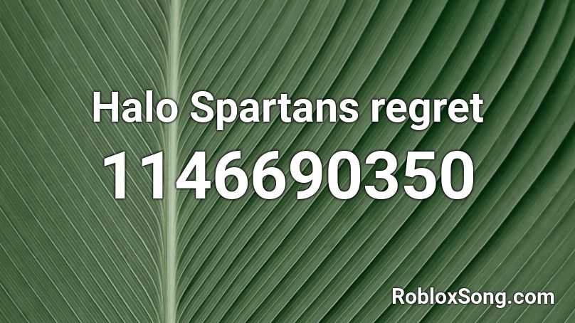 Halo Spartans regret Roblox ID