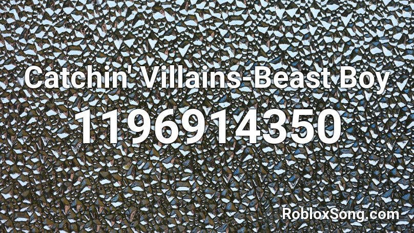 Catchin' Villains-Beast Boy Roblox ID