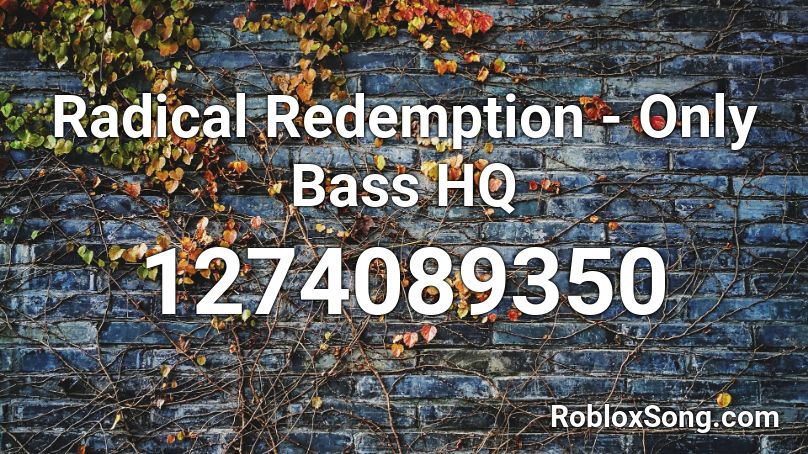 Radical Redemption - Only Bass HQ Roblox ID