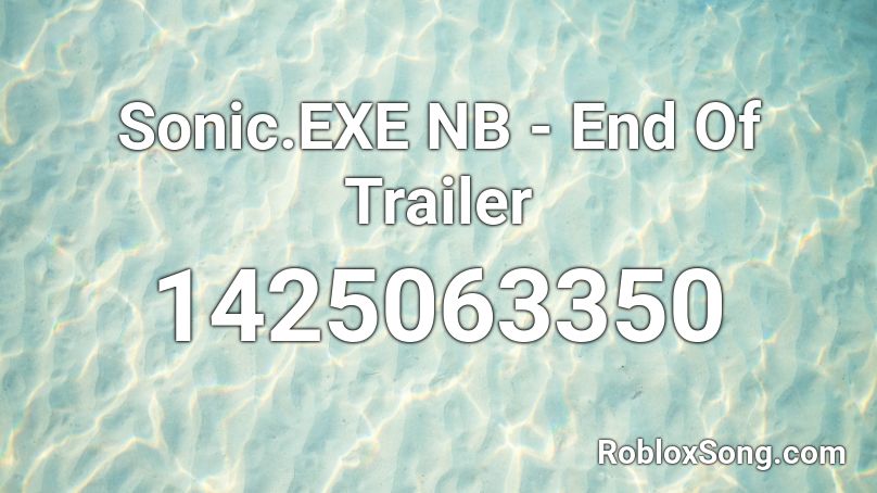 Sonic.EXE NB - End Of Trailer Roblox ID
