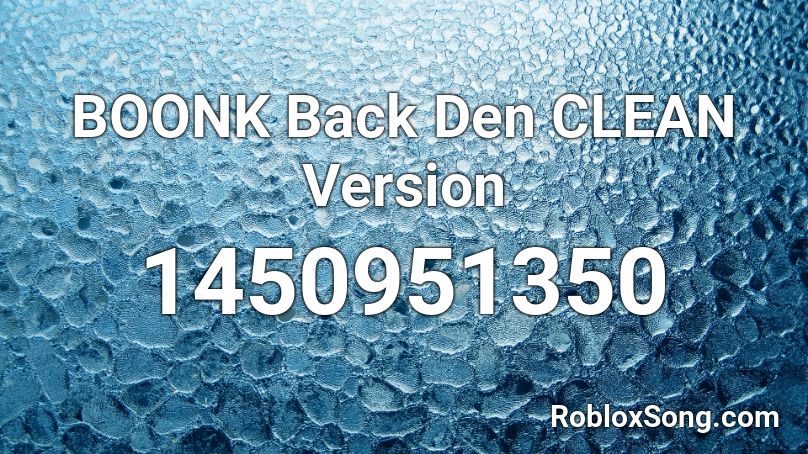 BOONK Back Den CLEAN Version Roblox ID