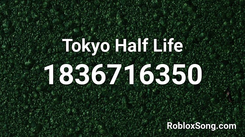 Tokyo Half Life Roblox ID