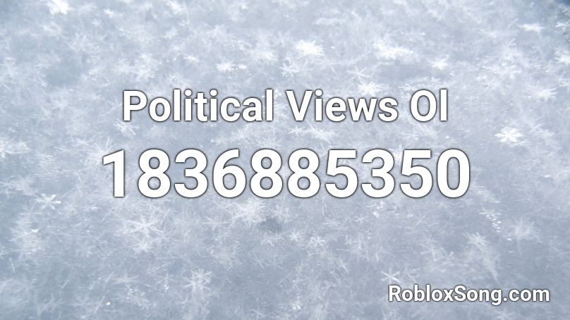 Political Views Ol Roblox Id Roblox Music Codes - roblox views