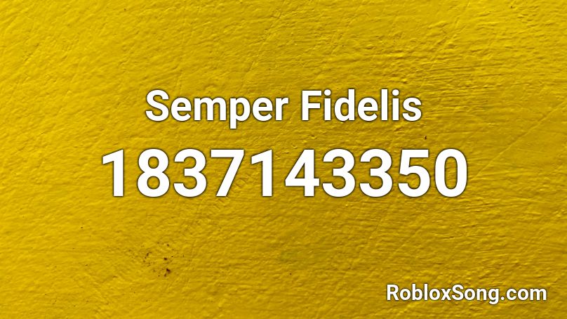 Semper Fidelis Roblox ID