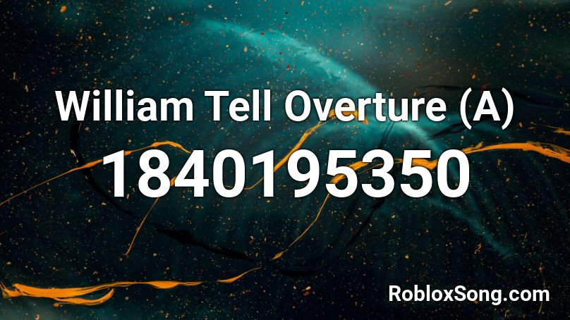 William Tell Overture (A) Roblox ID