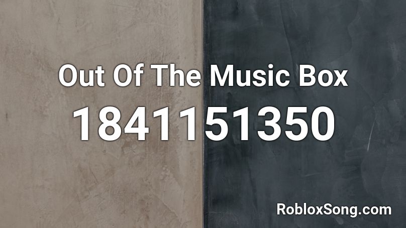 Out Of The Music Box Roblox ID