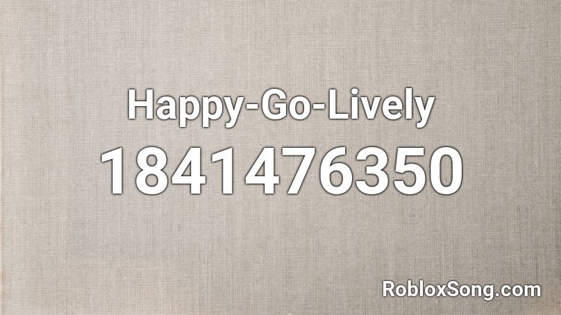 Happy-Go-Lively Roblox ID