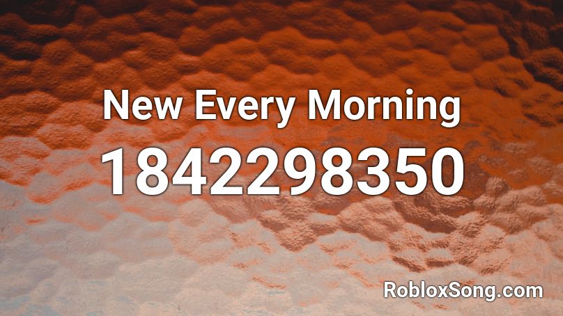 New Every Morning Roblox ID