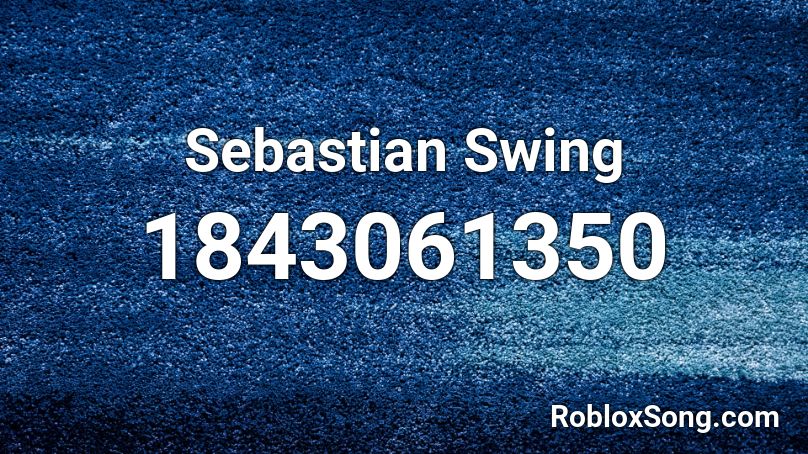 Sebastian Swing Roblox ID