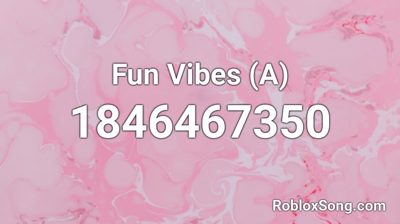 Fun Vibes (A) Roblox ID