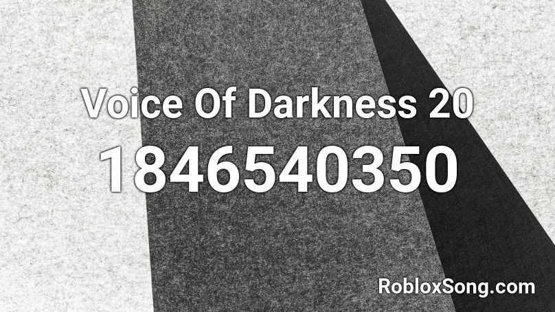 Voice Of Darkness 20 Roblox ID