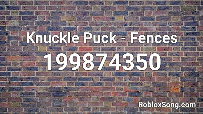 Knuckle Puck - Fences Roblox ID